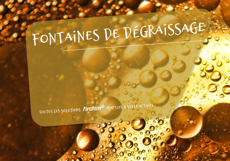 Fontaines de dégraissage